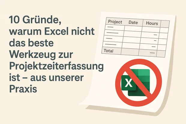 10 Gründe gegen Excel für die Projektzeiterfassung